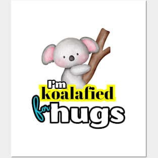 I'm koalafied for hugs Posters and Art